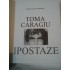 IPOSTAZE-TOMA CARAGIU - Matilda Caragiu Marioteanu